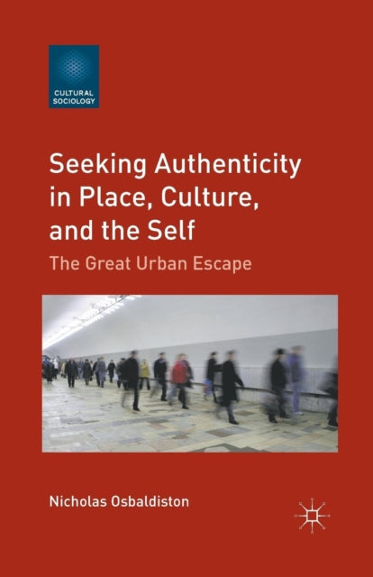 Book cover of: Seeking Authenticity in Place, Culture, and the Self. By: N. Osbaldiston