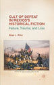 Book cover of: Cult of Defeat in Mexico’s Historical Fiction. By: B. Price