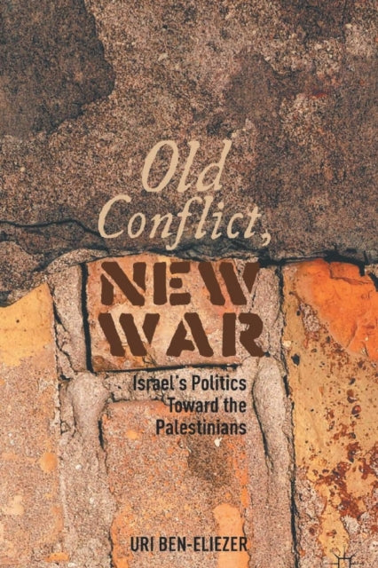 Book cover of: Old Conflict, New War. By: U. Ben-Eliezer