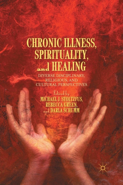 Book cover of: Chronic Illness, Spirituality, and Healing. By: M. Stoltzfus