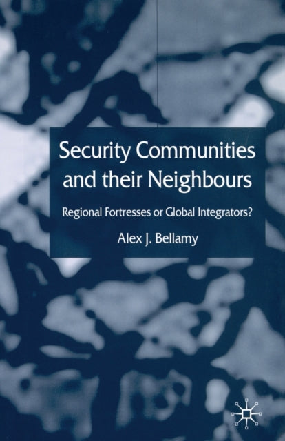 Book cover of: Security Communities and their Neighbours. By: A. Bellamy