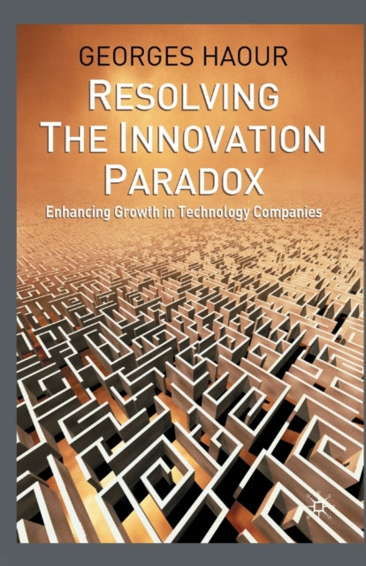 Book cover of: Resolving the Innovation Paradox. By: G. Haour