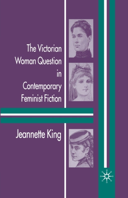 Book cover of: Victorian Woman Question in Contemporary Feminist Fiction. By: J. King