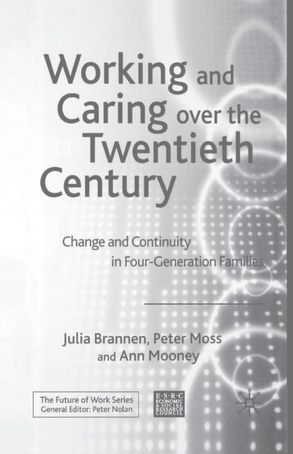 Book cover of: Working and Caring over the Twentieth Century. By: J. Brannen