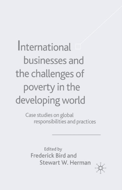 Book cover of: International Businesses and the Challenges of Poverty in the Developing World. By: F. Bird