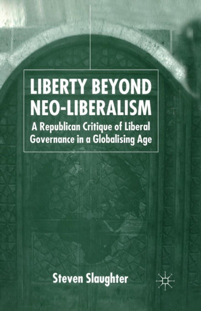 Book cover of: Liberty Beyond Neo-Liberalism. By: S. Slaughter