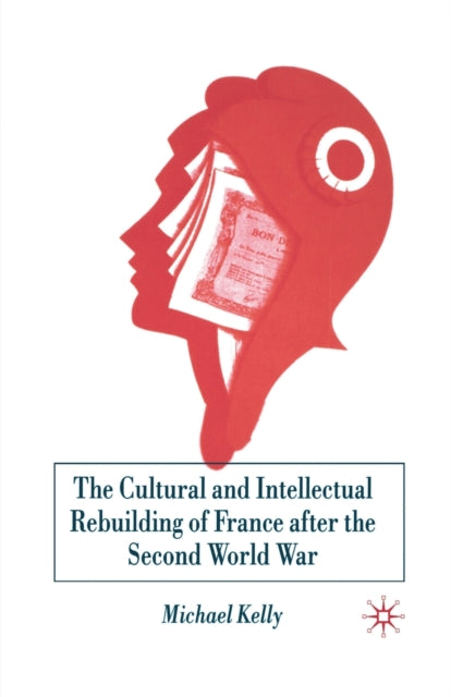 Book cover of: Cultural and Intellectual Rebuilding of France After the Second World War. By: M. Kelly