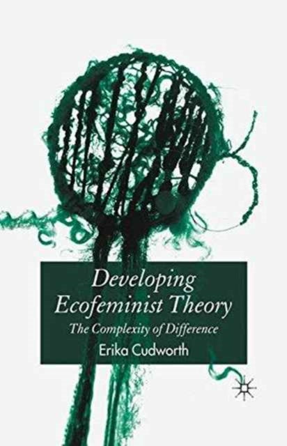 Book cover of: Developing Ecofeminist Theory. By: E. Cudworth