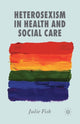 Book cover of: Heterosexism in Health and Social Care. By: J. Fish