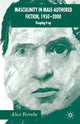 Book cover of: Masculinity in Male-Authored Fiction, 1950-2000. By: A. Ferrebe