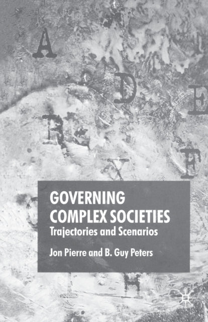 Book cover of: Governing Complex Societies. By: J. Pierre