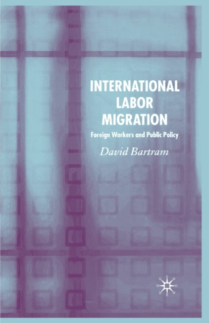Book cover of: International Labour Migration. By: D. Bartram