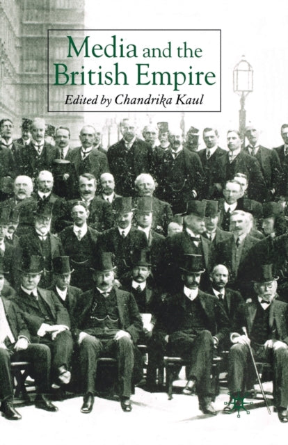 Book cover of: Media and the British Empire. By: C. Kaul