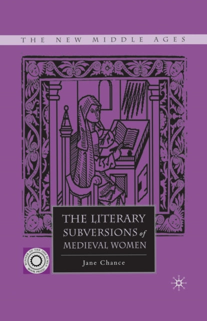 Book cover of: Literary Subversions of Medieval Women. By: J. Chance