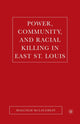 Book cover of: Power, Community, and Racial Killing in East St. Louis. By: M. McLaughlin