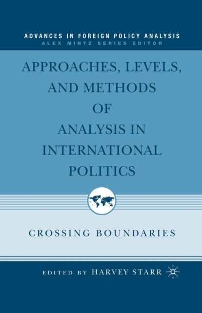 Book cover of: Approaches, Levels, and Methods of Analysis in International Politics. By: H. Starr