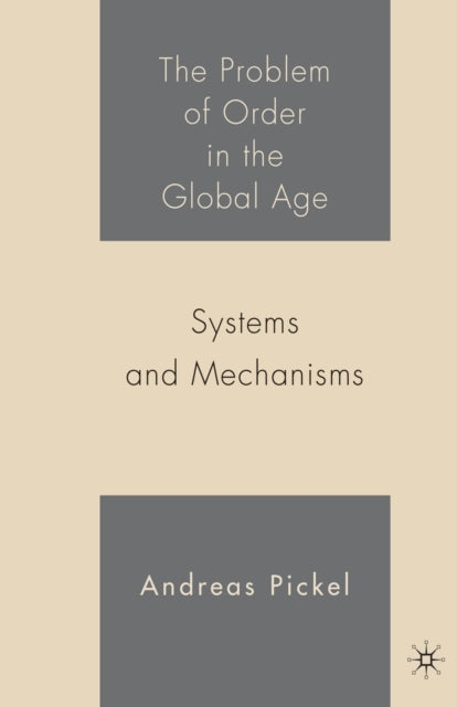 Book cover of: Problem of Order in the Global Age. By: A. Pickel