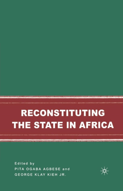 Book cover of: Reconstituting the State in Africa. By: George Klay Kieh