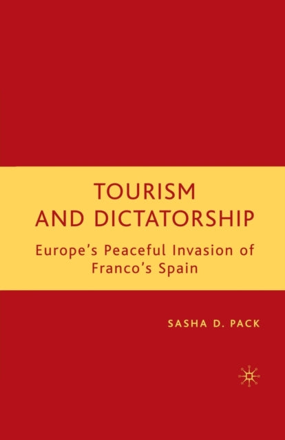 Book cover of: Tourism and Dictatorship. By: Sasha D. Pack