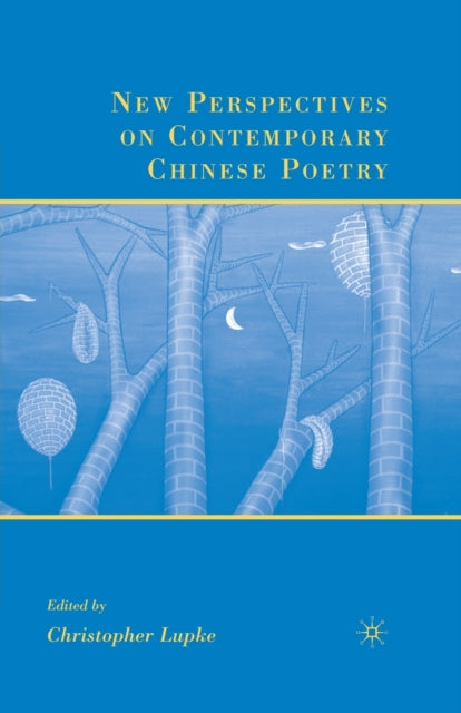 Book cover of: New Perspectives on Contemporary Chinese Poetry. By: C. Lupke