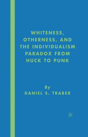 Whiteness, Otherness and the Individualism Paradox from Huck to Punk