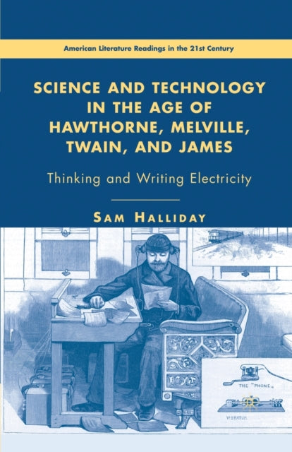 Book cover of: Science and Technology in the Age of Hawthorne, Melville, Twain, and James. By: Sam Halliday