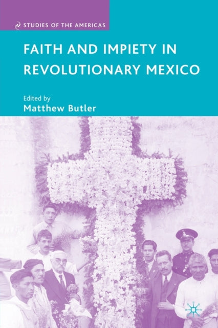 Book cover of: Faith and Impiety in Revolutionary Mexico. By: M. Butler