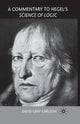 Book cover of: Commentary to Hegel’s Science of Logic. By: David Gray Carlson