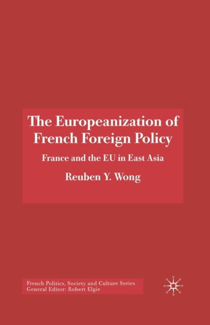 Book cover of: Europeanization of French Foreign Policy. By: R. Wong