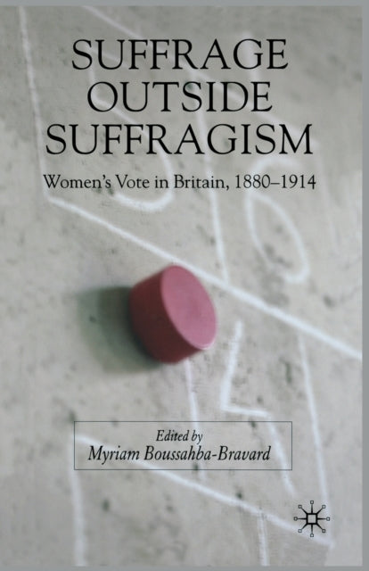 Book cover of: Suffrage Outside Suffragism. By: M. Boussahba-Bravard