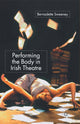Book cover of: Performing the Body in Irish Theatre. By: B. Sweeney
