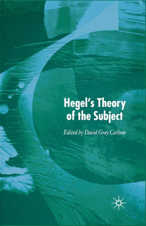 Hegel’s Theory of the Subject