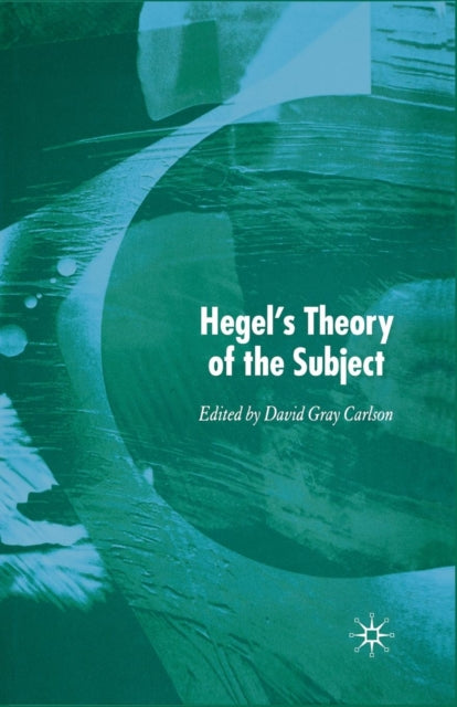 Book cover of: Hegel’s Theory of the Subject. By: David Gray Carlson