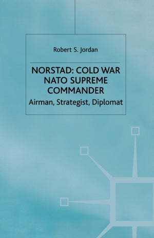 Norstad: Cold-War Supreme Commander