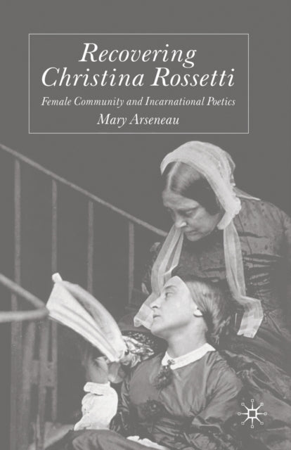 Book cover of: Recovering Christina Rossetti. By: M. Arseneau