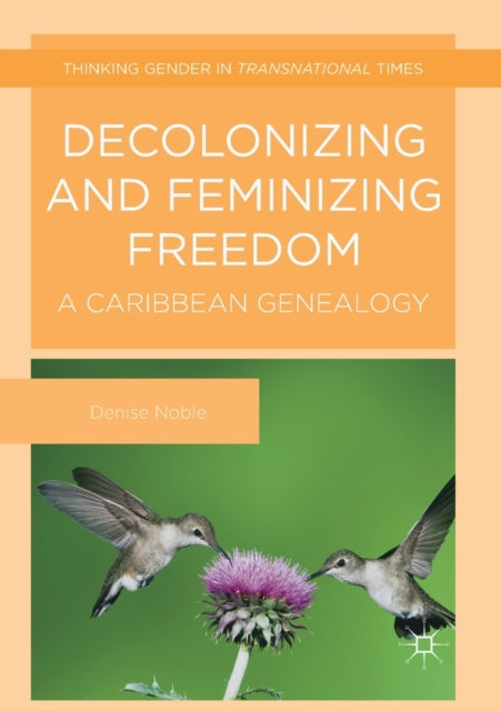 Book cover of: Decolonizing and Feminizing Freedom. By: Denise Noble