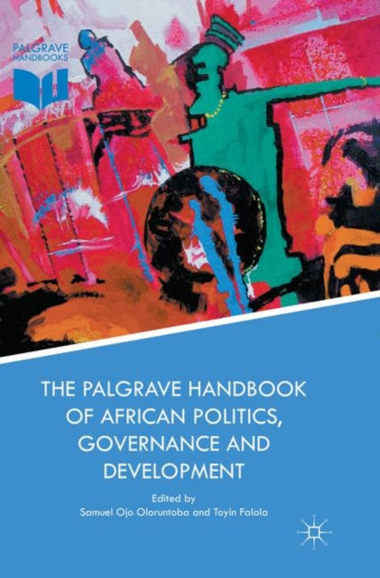 Book cover of: Palgrave Handbook of African Politics, Governance and Development. By: Samuel O. Oloruntoba