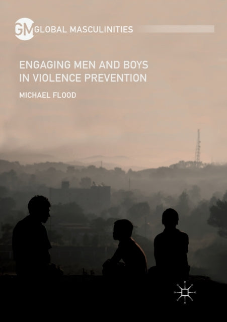 Book cover of: Engaging Men and Boys in Violence Prevention. By: Michael Flood