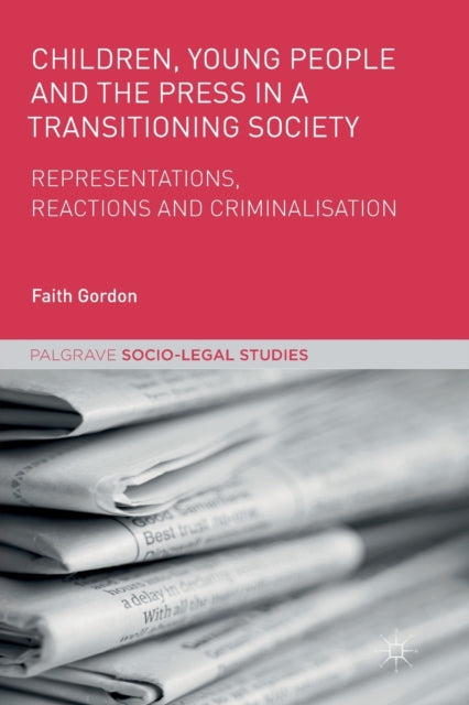 Book cover of: Children, Young People and the Press in a Transitioning Society. By: Faith Gordon