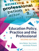 Book cover of: Education Policy, Practice and the Professional. By: Jane Bates