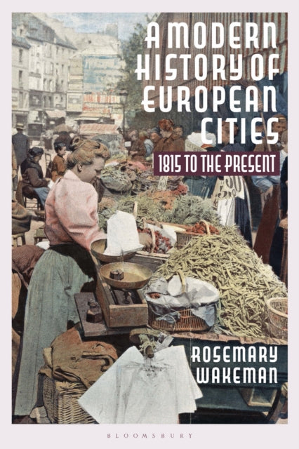 Book cover of: Modern History of European Cities. By: Rosemary Wakeman