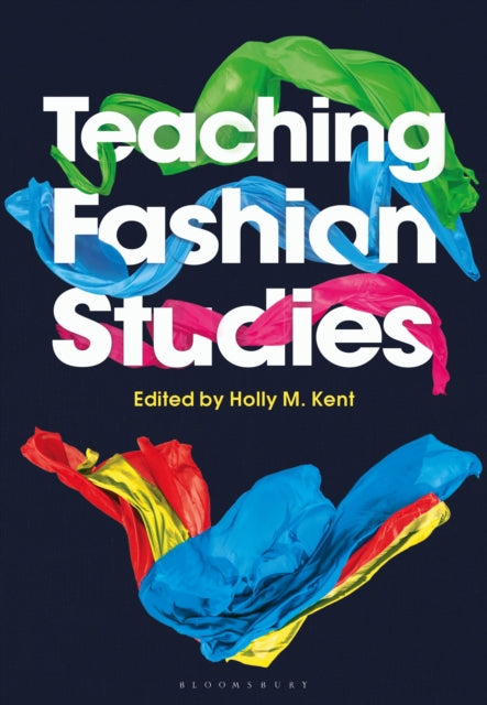 Book cover of: Teaching Fashion Studies. By: Holly M. Kent