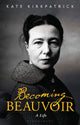 Book cover of: Becoming Beauvoir. By: Kate Kirkpatrick