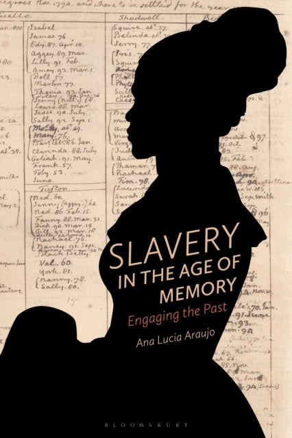 Book cover of: Slavery in the Age of Memory. By: Ana Lucia Araujo