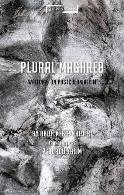 Book cover of: Plural Maghreb. By: Abdelkebir Khatibi