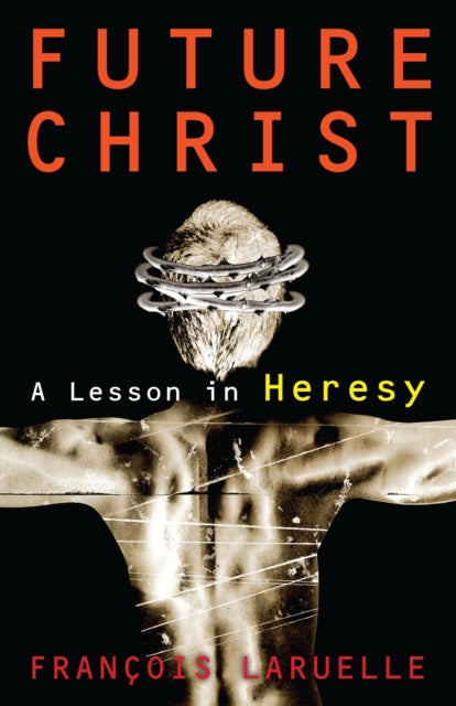 Book cover of: Future Christ. By: François Laruelle