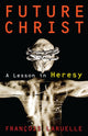 Book cover of: Future Christ. By: François Laruelle
