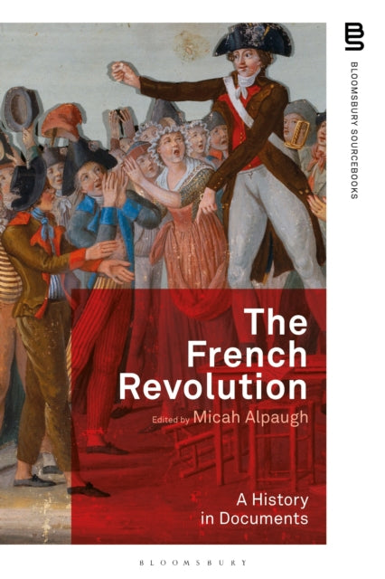 Book cover of: French Revolution: A History in Documents. By: Micah Alpaugh
