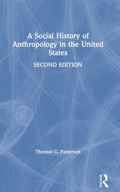Book cover of: Social History of Anthropology in the United States. By: Thomas C. Patterson
