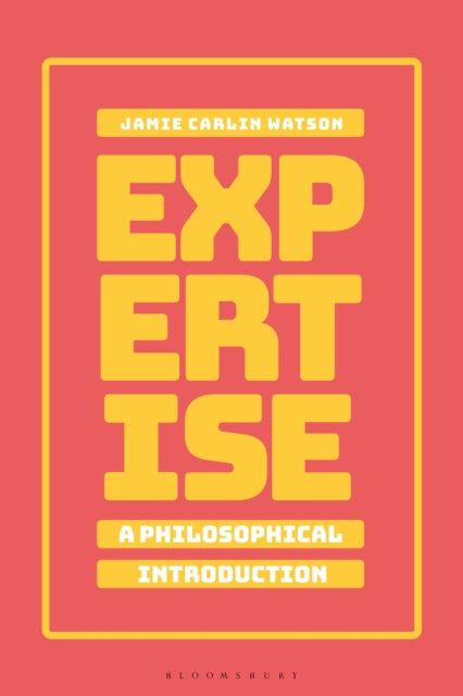 Book cover of: Expertise: A Philosophical Introduction. By: Jamie Carlin Watson